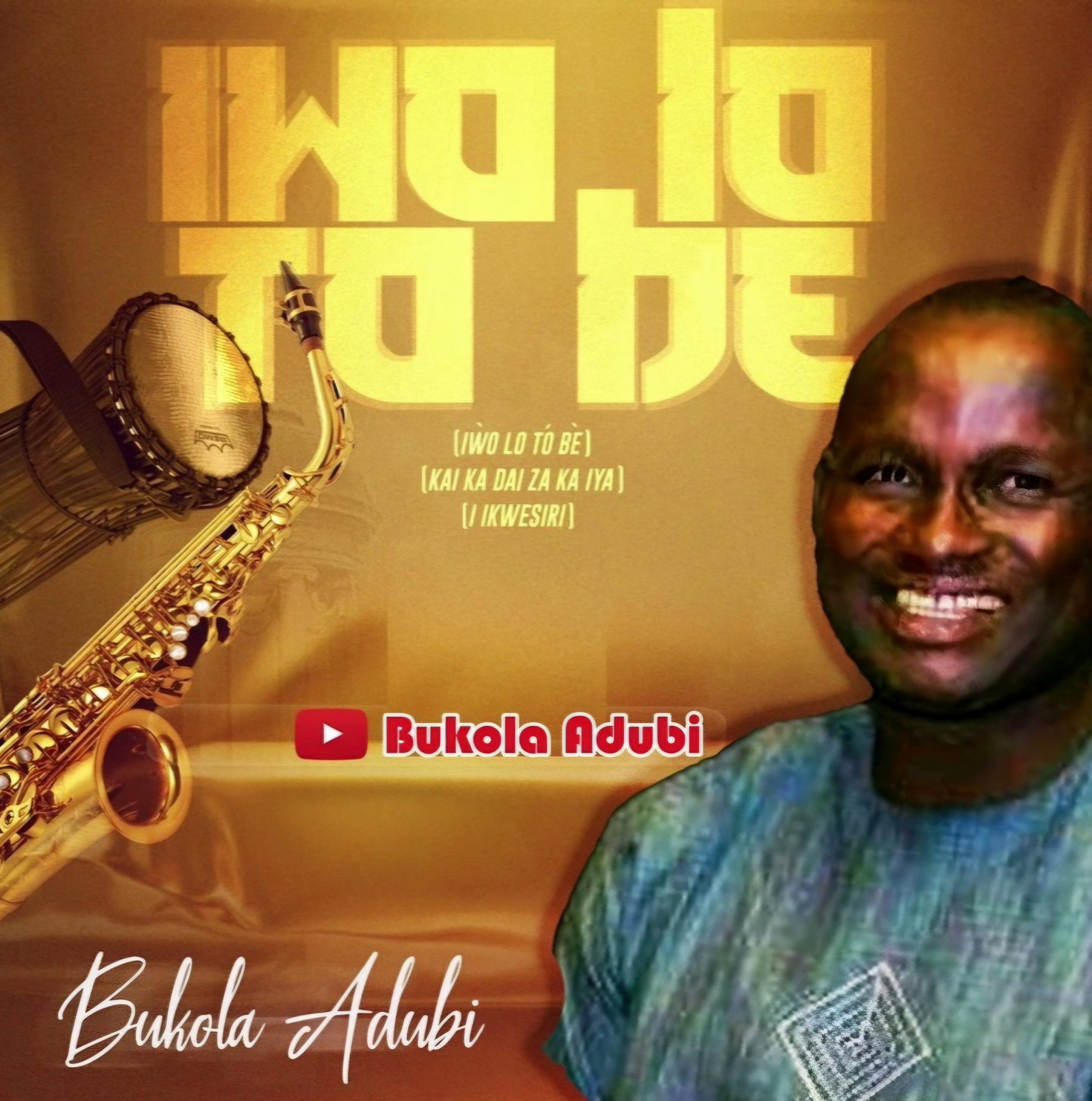 Bukola Adubi – Iwo Lo To Be Mp3 Download 